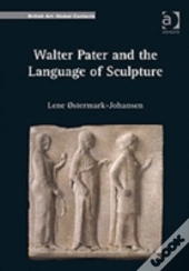 Walter Pater And The Language Of Sculpture