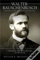 Walter Rauschenbusch: Published Works And Selected Writings: Volume I