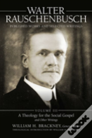 Walter Rauschenbusch: Published Works And Selected Writings, Volume Iii
