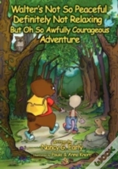 Walter'S Not So Peaceful, Definitely Not Relaxing, But Oh So Awfully Courageous Adventure