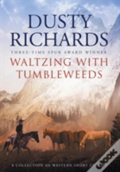 Waltzing With Tumbleweeds