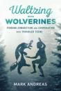 Waltzing With Wolverines - Preview