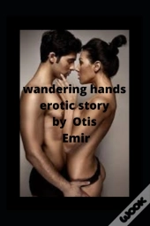 Wandering Hands Erotic Story