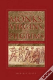 Wandering Monks, Virgins, And Pilgrims