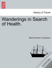 Wanderings In Search Of Health.