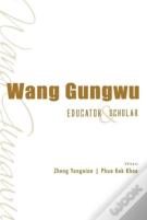 Wang Gungwu: Educator And Scholar