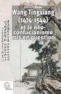 Wang Tingxiang (1474-1544) Et Le Néo-Confucianisme Mis En Question - Preview