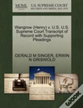 Wangrow (Henry) V. U.S. U.S. Supreme Court Transcript Of Record With Supporting Pleadings