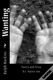 Wanting: Poetry   Prose