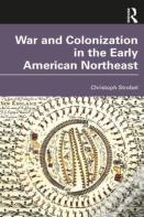 War And Colonization In The Early American Northeast