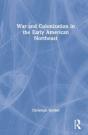 War And Colonization In The Early American Northeast - Preview