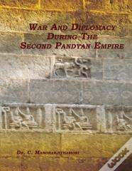 War And Diplomacy During The Second Pandyan Empire