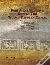 War And Diplomacy During The Second Pandyan Empire