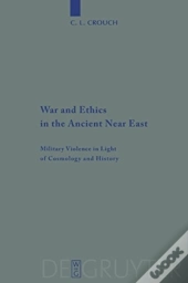 War And Ethics In The Ancient Near East