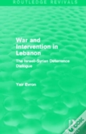 War And Intervention In Lebanon (Routledge Revivals)