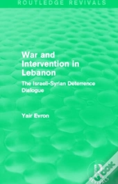 War And Intervention In Lebanon (Routledge Revivals)