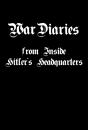 War Dairies From Inside Hitler'S Headquarters - Preview