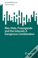 War, Hate, Propaganda And The Internet: A Dangerous Combination