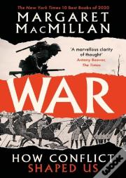 War - How Conflict Shaped Us