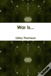 War Is...