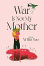 War Is Not My Mother - Preview