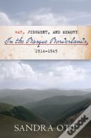 War, Judgment, And Memory In The Basque Borderlands, 1914-1945