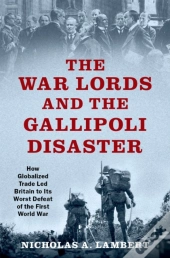 War Lords And The Gallipoli Disaster