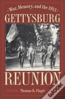 War, Memory, And The 1913 Gettysburg Reunion