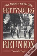 War, Memory, And The 1913 Gettysburg Reunion