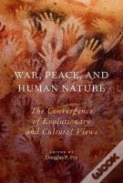 War, Peace, And Human Nature