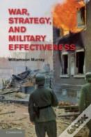 War, Strategy, And Military Effectiveness