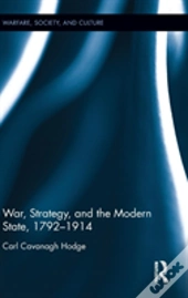War, Strategy And The Modern State, 1792â€“1914