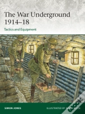 War Underground 1914 18: Tactics And Equipment