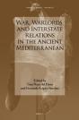 War, Warlords, And Interstate Relations In The Ancient Mediterranean - Preview