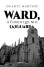 Ward, a Cidade que nos (a)Guarda - Preview