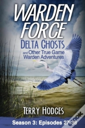 Warden Force: Delta Ghosts And Other Tru