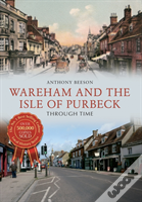Wareham And The Isle Of Purbeck Through Time