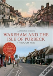 Wareham And The Isle Of Purbeck Through Time