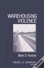 Warehousing Violence