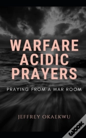 Warfare Acidic Prayers