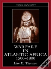 Warfare In Atlantic Africa, 1500-1800
