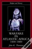 Warfare In Atlantic Africa, 1500-1800