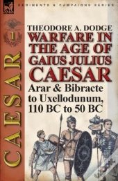 Warfare In The Age Of Gaius Julius Caesar-Volume 1