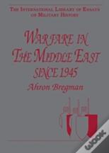 Warfare In The Middle East Since 1945
