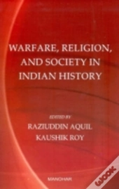 Warfare, Religion & Society In Indian History