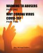 Warning To Abusers Part One, Why Corona Virus Covid-19? Part Two - Preview