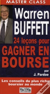 Warren Buffett ; 24 Leçons Pour Gagner En Bourse