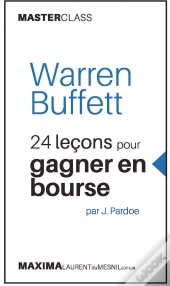 Warren Buffett ; 24 Leçons Pour Gagner En Bourse