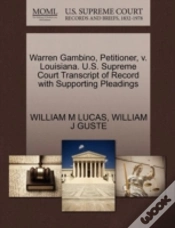 Capa do artigo Warren Gambino, Petitioner, V. Louisiana. U.S. Supreme Court Transcript Of Record With Supporting Pleadings