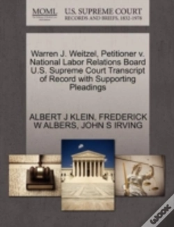 Capa do artigo Warren J. Weitzel, Petitioner V. National Labor Relations Board U.S. Supreme Court Transcript Of Record With Supporting Pleadings